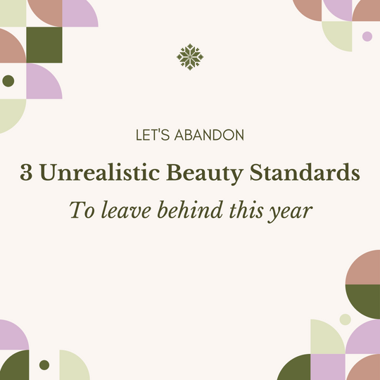 3 Unrealistic Beauty Standards We Should All Leave Behind This Year