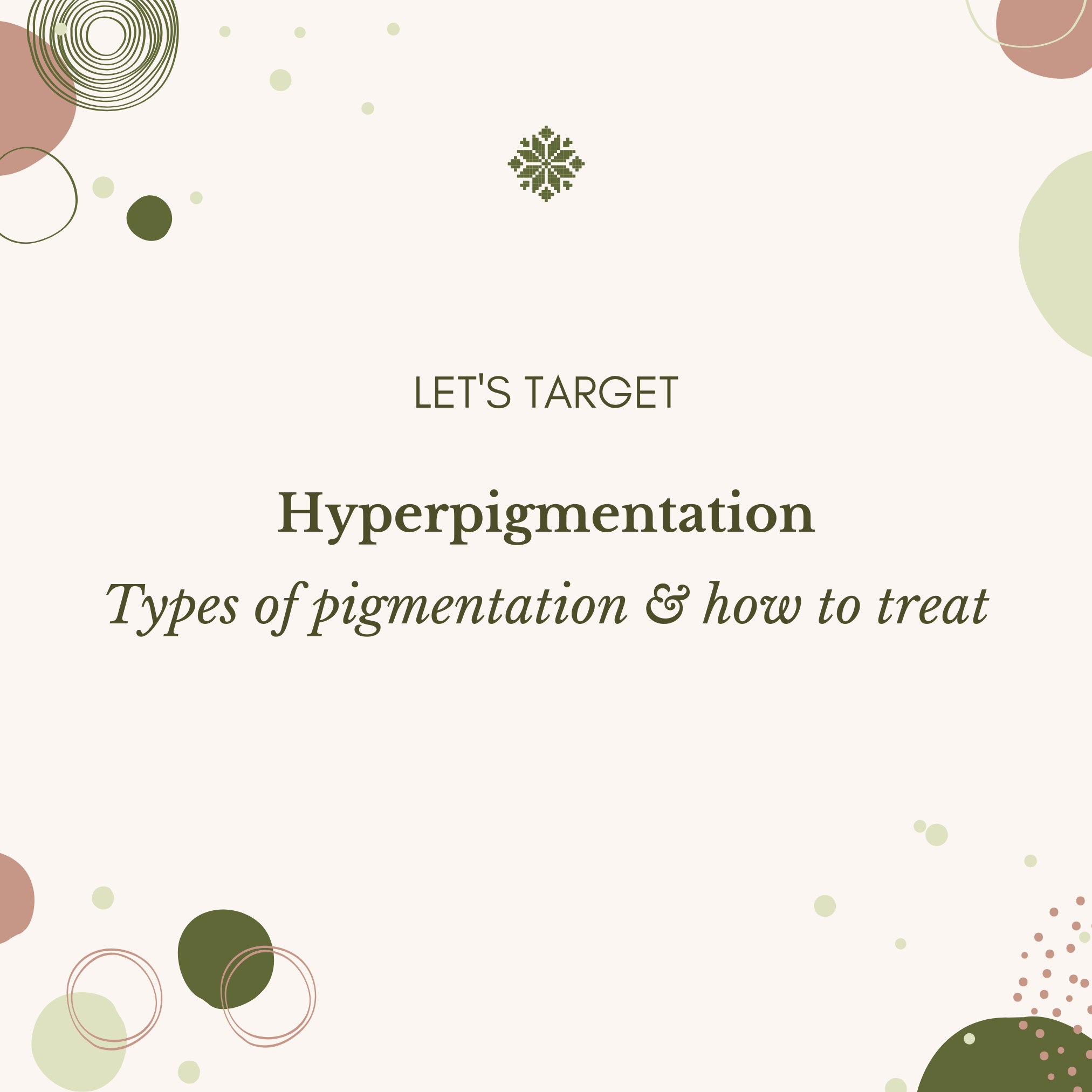 What is Hyperpigmentation? 5 Types of Skin Pigmentation and How To Treat Them