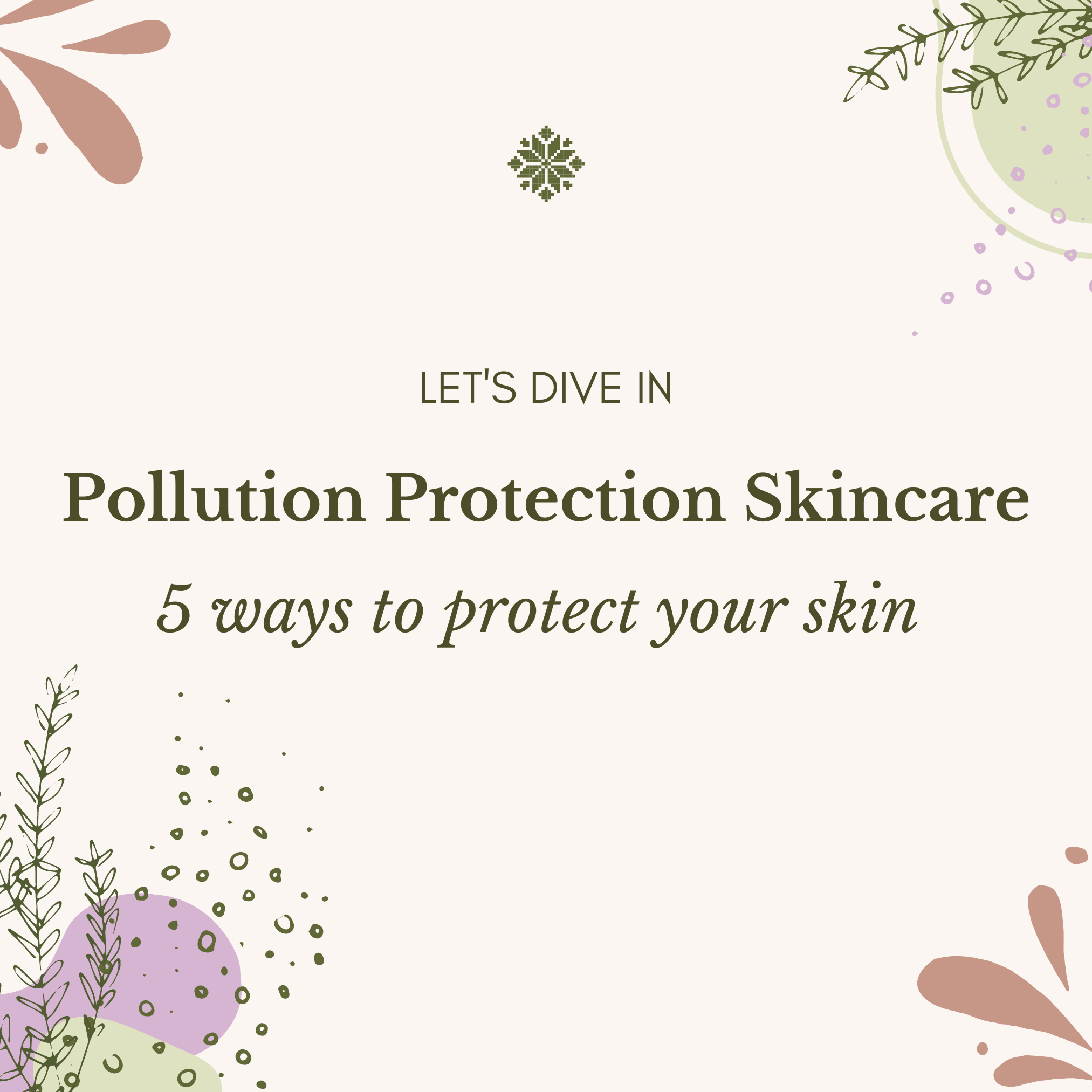 Pollution Protection Skincare: 5 Ways To Protect Your Skin This Summer