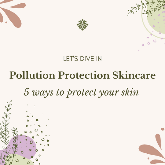 Pollution Protection Skincare: 5 Ways To Protect Your Skin This Summer